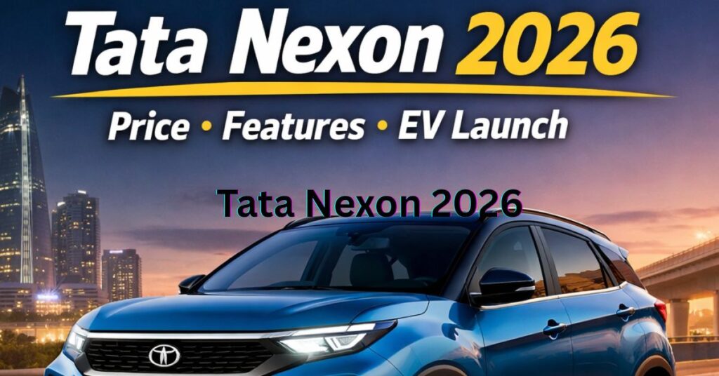 Tata Nexon 2026 Facelift Compact SUV India – Price, Features & Launch